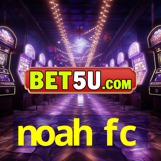 noah fc